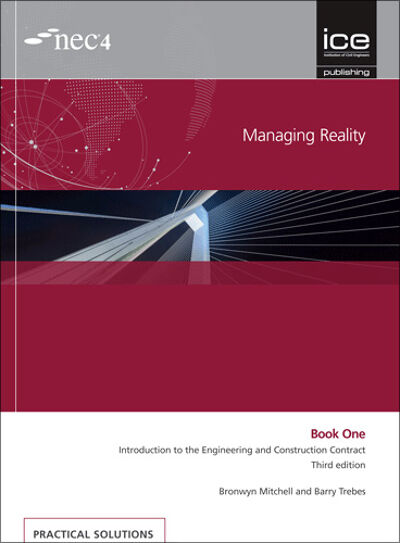 Managing Reality, Third edition. Book 1: Introduction to the Engineering and Construction Contract